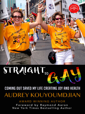 cover image of Straight to Gay: Coming Out Saved My Life Creating Joy and Health